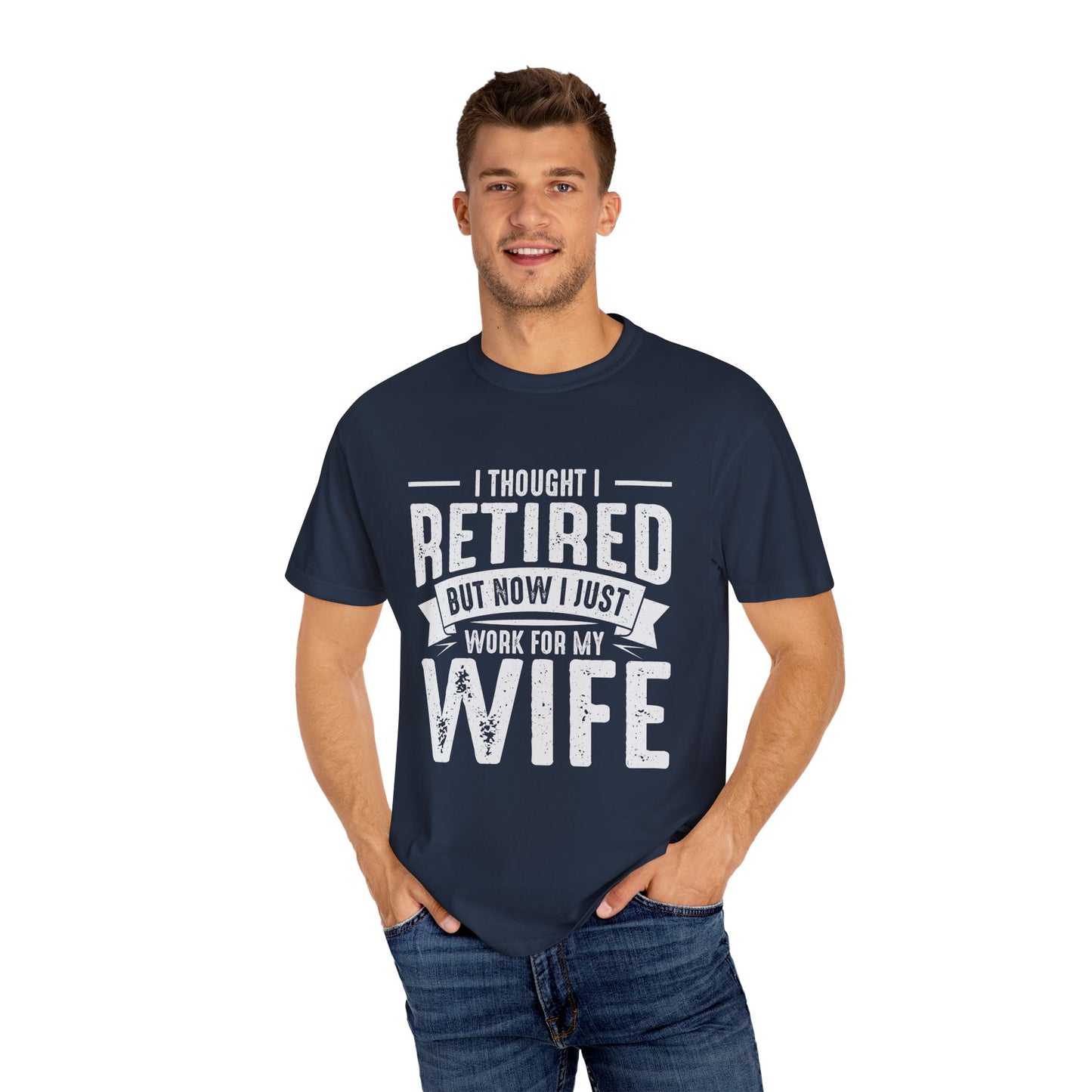 "Retired… But Still Working for the Boss (My Wife) Tee – Funny Husband Shirt"