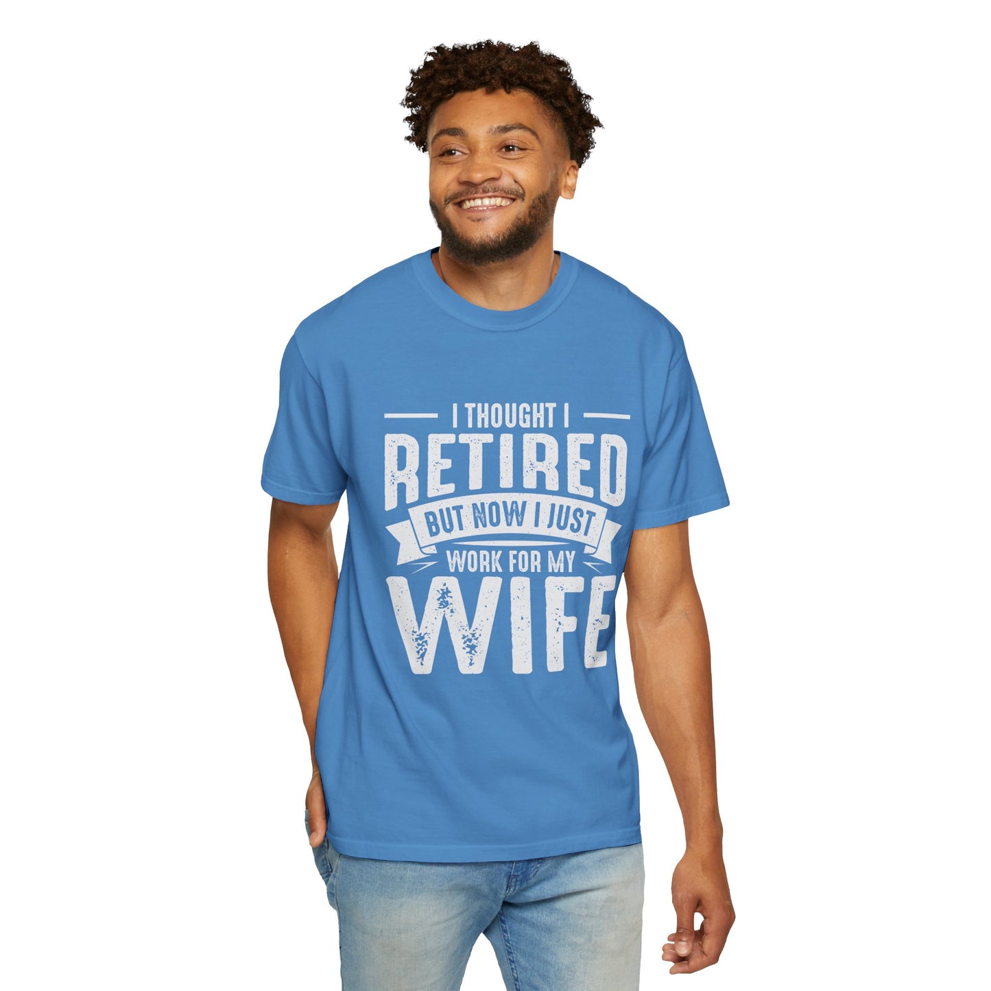"Retired… But Still Working for the Boss (My Wife) Tee – Funny Husband Shirt"