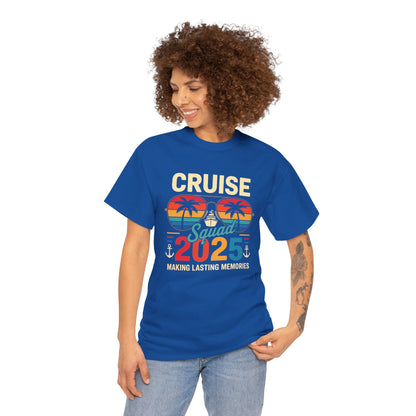 T-Shirt Cruise Squad 2025 Making Lasting Memories Unisex Heavy Cotton Tee