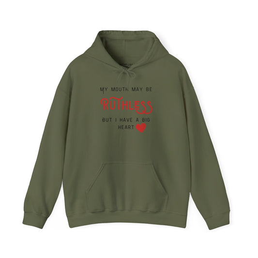 My mouth may be Ruthless, But I have a big heart Unisex Heavy Blend™ Hooded Sweatshirt