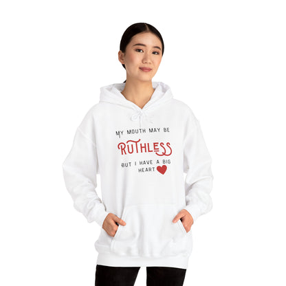 My mouth may be Ruthless, But I have a big heart Unisex Heavy Blend™ Hooded Sweatshirt