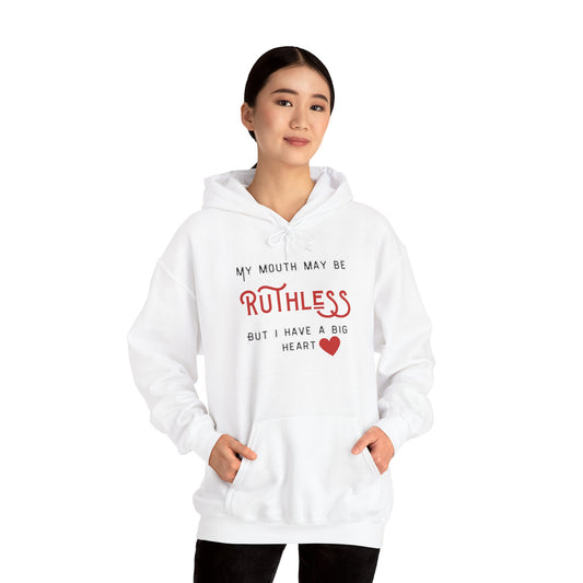 My mouth may be Ruthless, But I have a big heart Unisex Heavy Blend™ Hooded Sweatshirt