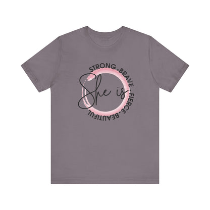 Empower women everywhere with our" She is strong, Brave, Fierce, Beautiful" t-shirt!