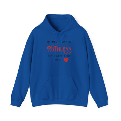 My mouth may be Ruthless, But I have a big heart Unisex Heavy Blend™ Hooded Sweatshirt