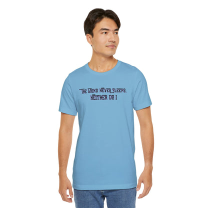 The Grind Never Sleeps, Neither Do I – T-Shirt Unisex Jersey Short Sleeve Tee