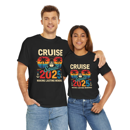 T-Shirt Cruise Squad 2025 Making Lasting Memories Unisex Heavy Cotton Tee